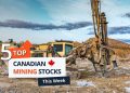 Top 5 Canadian Mining Stocks This Week: Group Eleven Surges 69 Percent on Assay Results