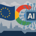 Brussels launches new EU challenge to Google’s expanding AI influence